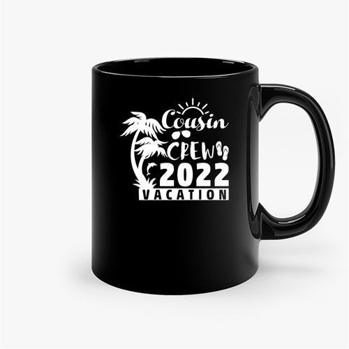 Cousin Crew 2022 Vacation Ceramic Mugs