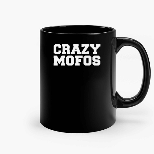 Crazy Mofos Ceramic Mugs