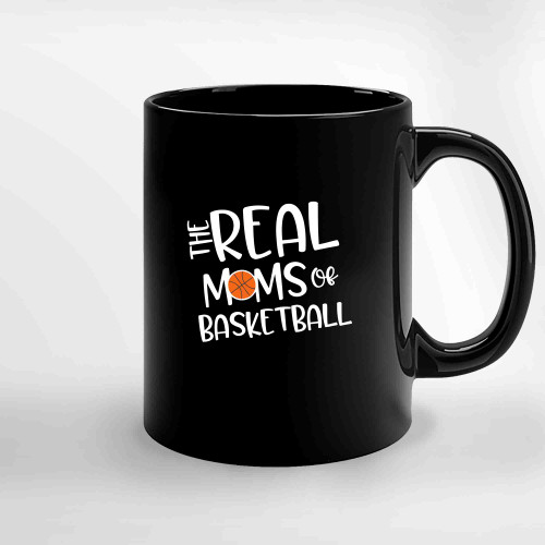 Cute Basketball Season Gift Fun Basketball Game Day Tee The Reals Moms Of Basketball Ceramic Mugs