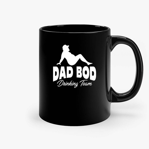 Dad Bod Drinking Team Ceramic Mugs