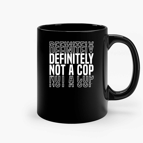 Definitely Not A Cop (2) Ceramic Mugs