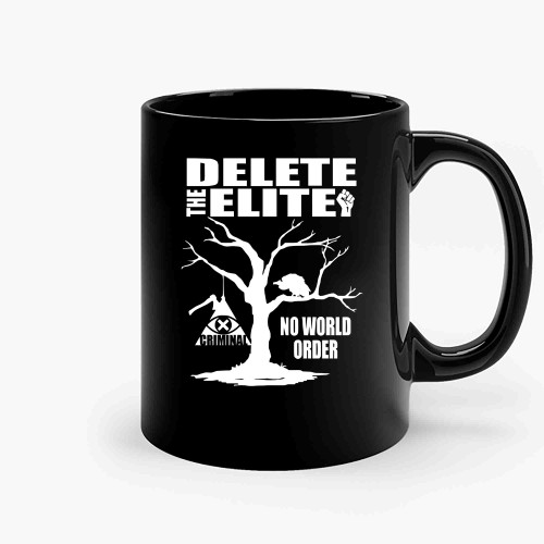 Delete The Elite Anti New World Order Ceramic Mugs