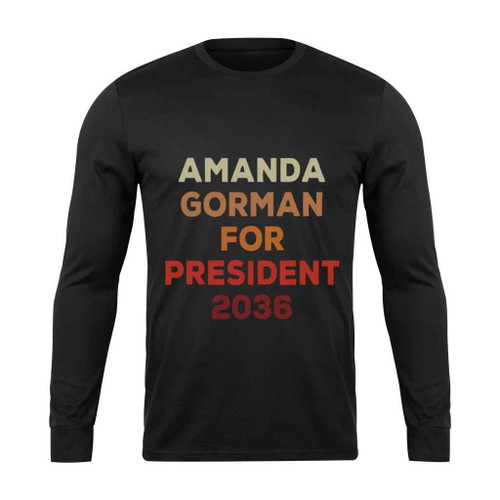 Amanda Gorman For President 2036 Inauguration 2021 Poem Long Sleeve T-Shirt