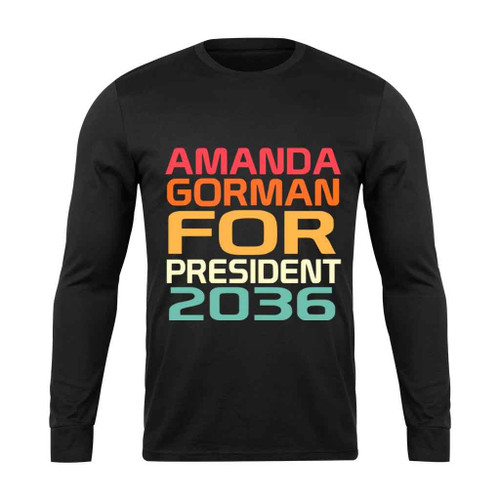 Amanda Gorman For President Love Long Sleeve T-Shirt