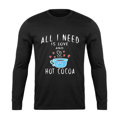 All I Need Is Love And Hot Cocoa Lost Long Sleeve T-Shirt