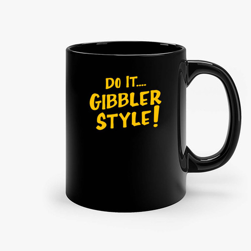 Do It Gibbler Style Ceramic Mugs
