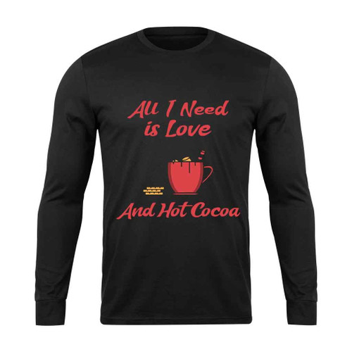 All I Need Is Love And Hot Cocoa Blue Long Sleeve T-Shirt