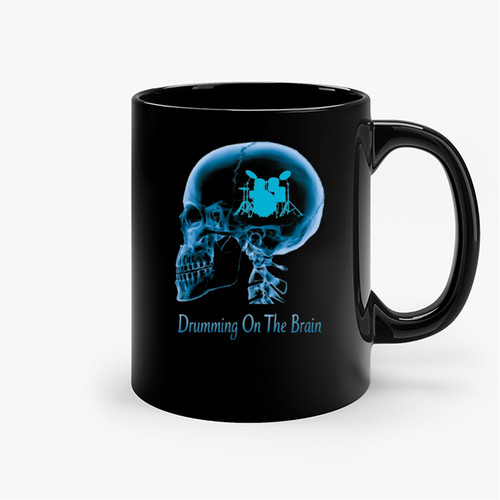 Drumming On The Brain Drummer Drum Funny Ceramic Mugs Drumming On The Brain Drummer Drum Funny Ceramic Mugs