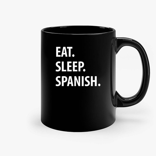 Eat Sleep Spanish Ceramic Mugs