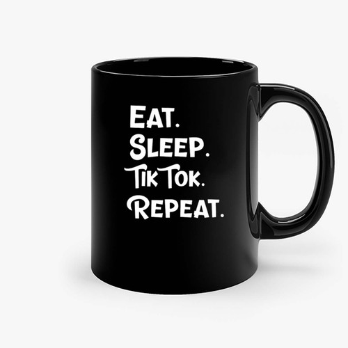 Eat Sleep Tik Tok Repeat Funny Parody Social Media Famous Ceramic Mugs