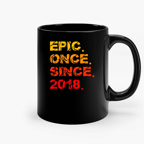 Epic Once Since 2018 Ceramic Mugs