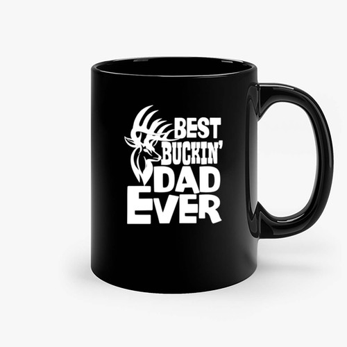 Fathers Day Best Buckin Dad Ever Ceramic Mugs