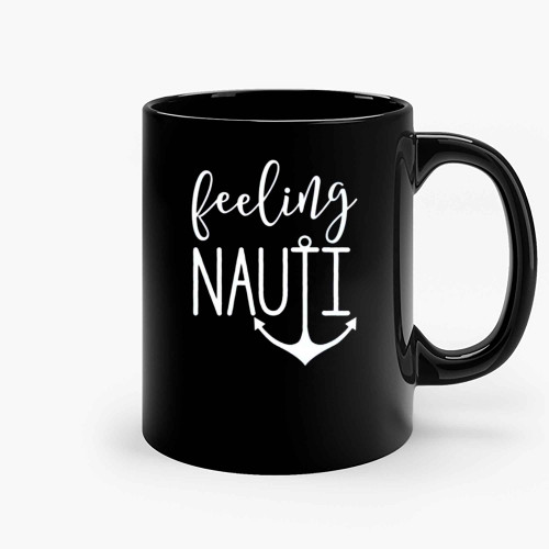 Feeling Nauti Ceramic Mugs