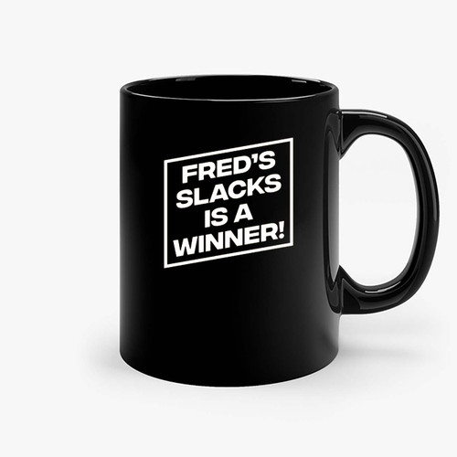 Freds Slacks Is A Winner Ceramic Mugs
