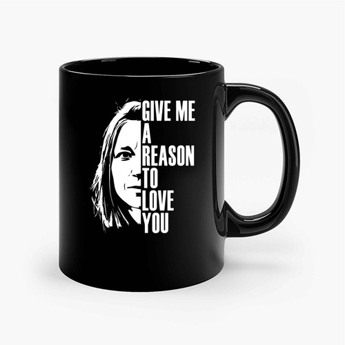 Give Me A Reason To Love You Ceramic Mugs