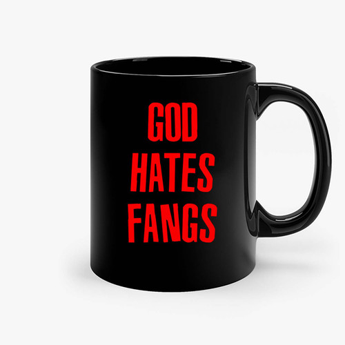 God Hates Fangs Ceramic Mugs