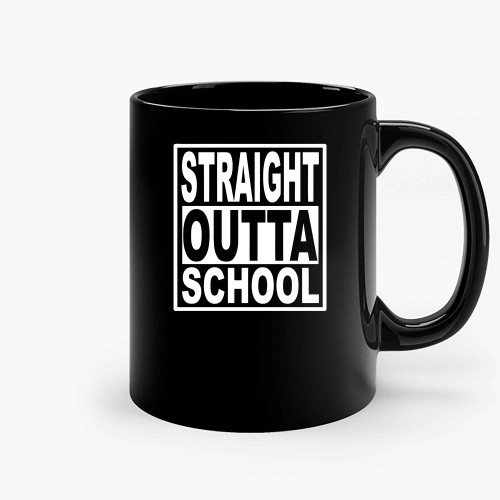 Graduation Party Straight Outta School Ceramic Mugs Graduation Party Straight Outta School Ceramic Mugs