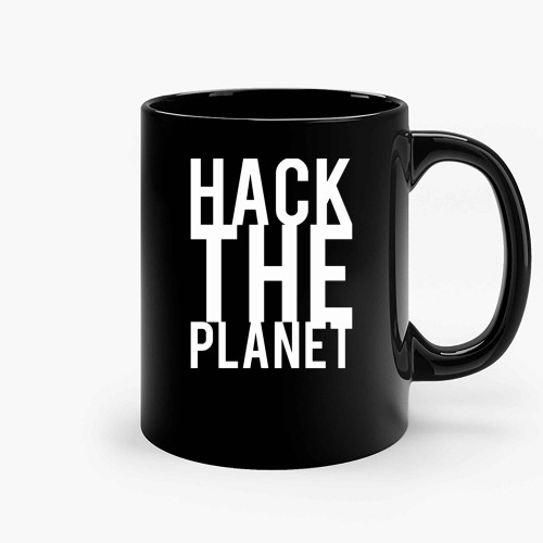 Hack The Planet Ceramic Mugs