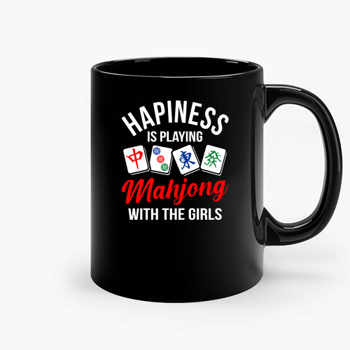Happines Is Playing Mahjong With The Girls Ceramic Mugs