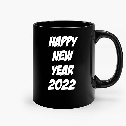 Happy New Year 2022 Aa Ceramic Mugs
