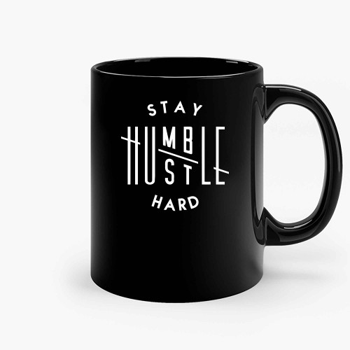 Hustle Hard Stay Humble Ceramic Mugs