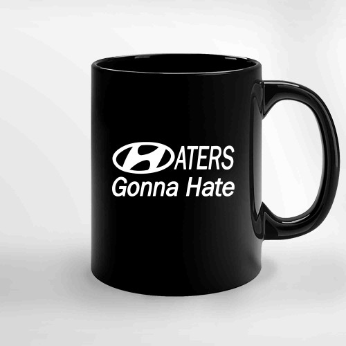 Hyundai Haters Gonna Hate White Ceramic Mugs