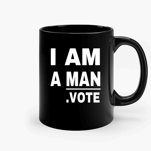 I Am A Man Vote-Copy Ceramic Mugs