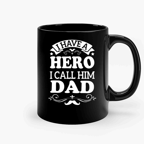 I Have A Hero I Call Him Dad Funny Dad Saying Calligraphic-Copy Ceramic Mugs