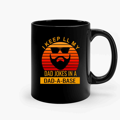 I Keep All My Dad Jokes In A Dad A Base Funny Aa-Copy Ceramic Mugs