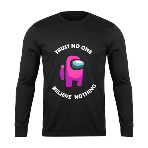 Trust No One Believe Nothing Graphic Long Sleeve T-Shirt Trust No One Believe Nothing Graphic Long Sleeve T-Shirt