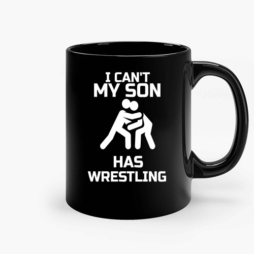 I Cant My Son Has Wrestling Wrestler Ceramic Mugs