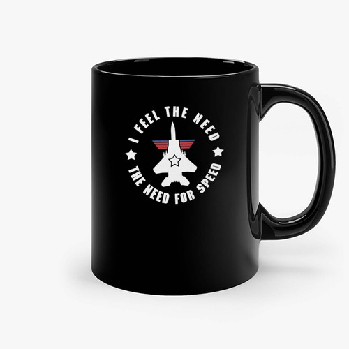 I Feel The Need The Need For Speed Top Gun Inspired Ceramic Mugs