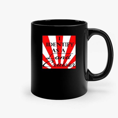 I Identify As A Land Cruiser Ceramic Mugs