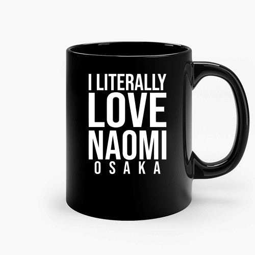I Literally Love Naomi Osaka Ceramic Mugs