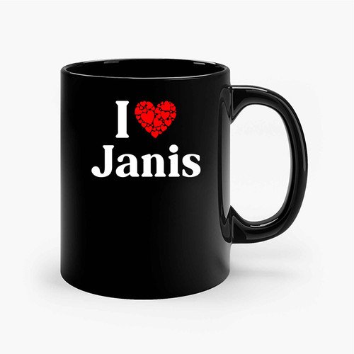 I Love Janis I Heart Ceramic Mugs