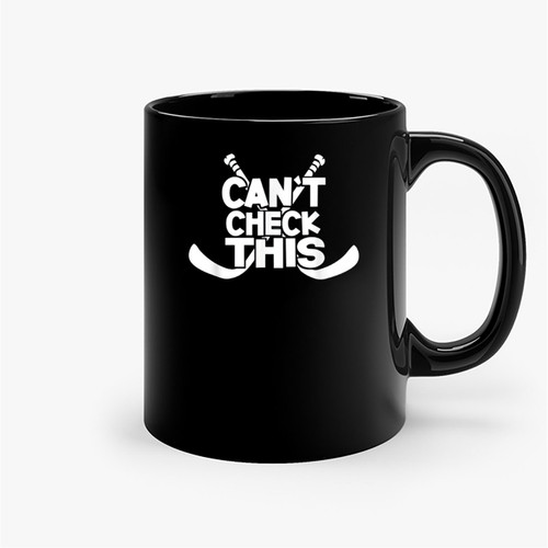 Ice Hockey Player Cant Check This Funny Hockey Ceramic Mugs Ice Hockey Player Cant Check This Funny Hockey Ceramic Mugs