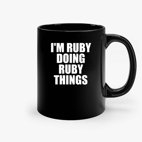 Im Ruby Doing Ruby Things Ceramic Mugs