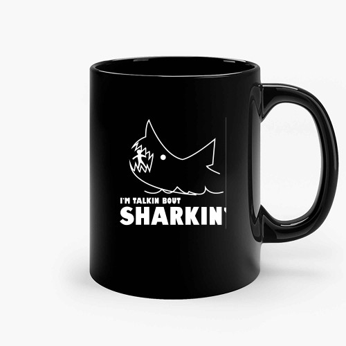 Im Talkin Bout Sharkin Ceramic Mugs