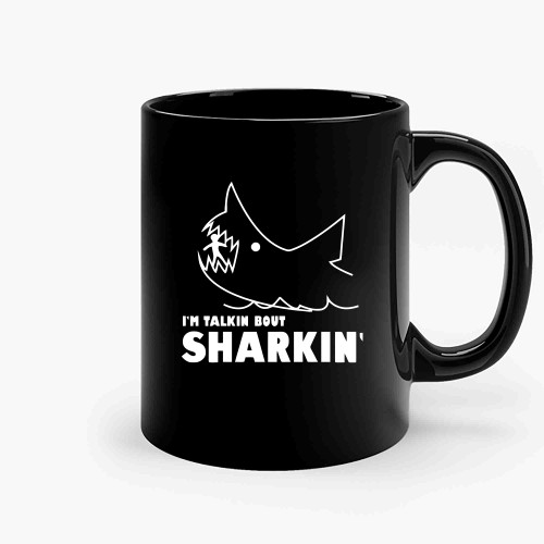 Im Talkin Dout Sharkin Ceramic Mugs