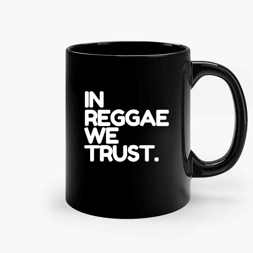 In Reggae We Trust-Copy Ceramic Mugs