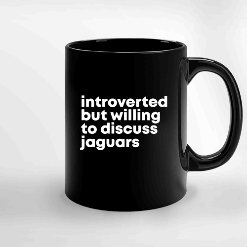 Introverted But Willing To Discuss Jaguars Ceramic Mugs