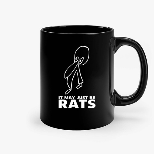 It May Just Be Rats Ceramic Mugs
