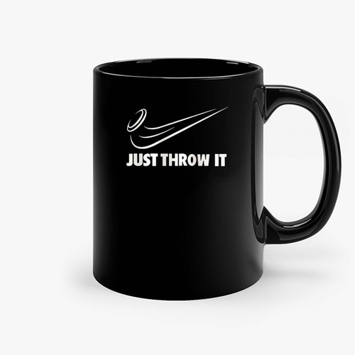 Just Throw It Disc Golf Ceramic Mugs Just Throw It Disc Golf Ceramic Mugs