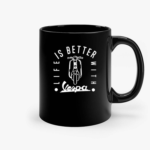 Life Is Better With Vespa 2 Ceramic Mugs