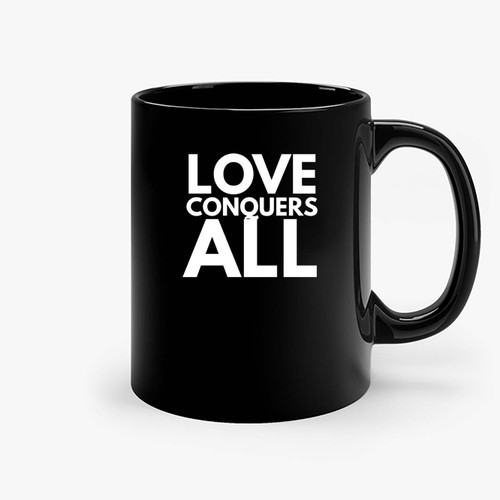 Love Conquers All Ceramic Mugs
