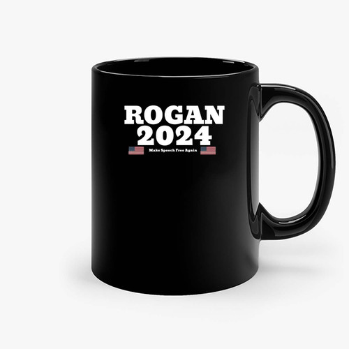 Make Speech Free Again Rogan 2024 Joe Rogan For President Ceramic Mugs