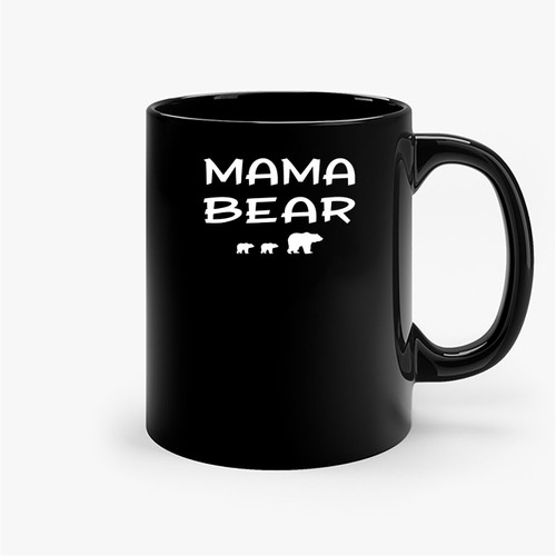 Mama Bear Gift Mothers Day Holiday Funny Ceramic Mugs