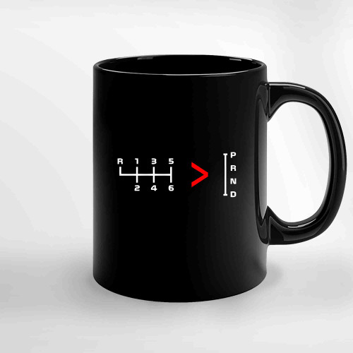 Manual Transmissions Are Better Than Automatics Ceramic Mugs