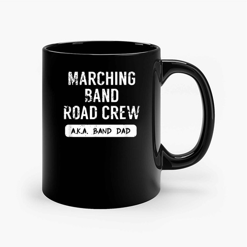 Marching Band Road Crew Band Dad Ceramic Mugs