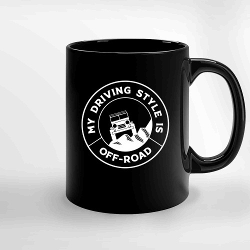My Driving Style Is Off Road Land Rover Ceramic Mugs
